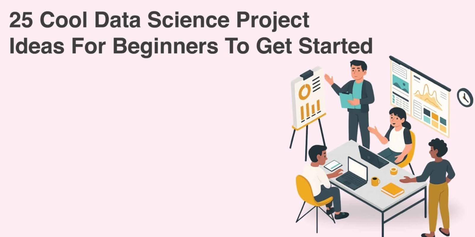 25 Cool Data Science Project Ideas For Beginners